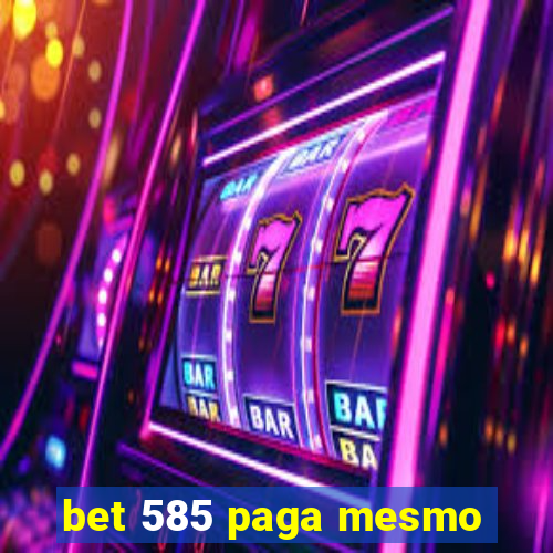 bet 585 paga mesmo